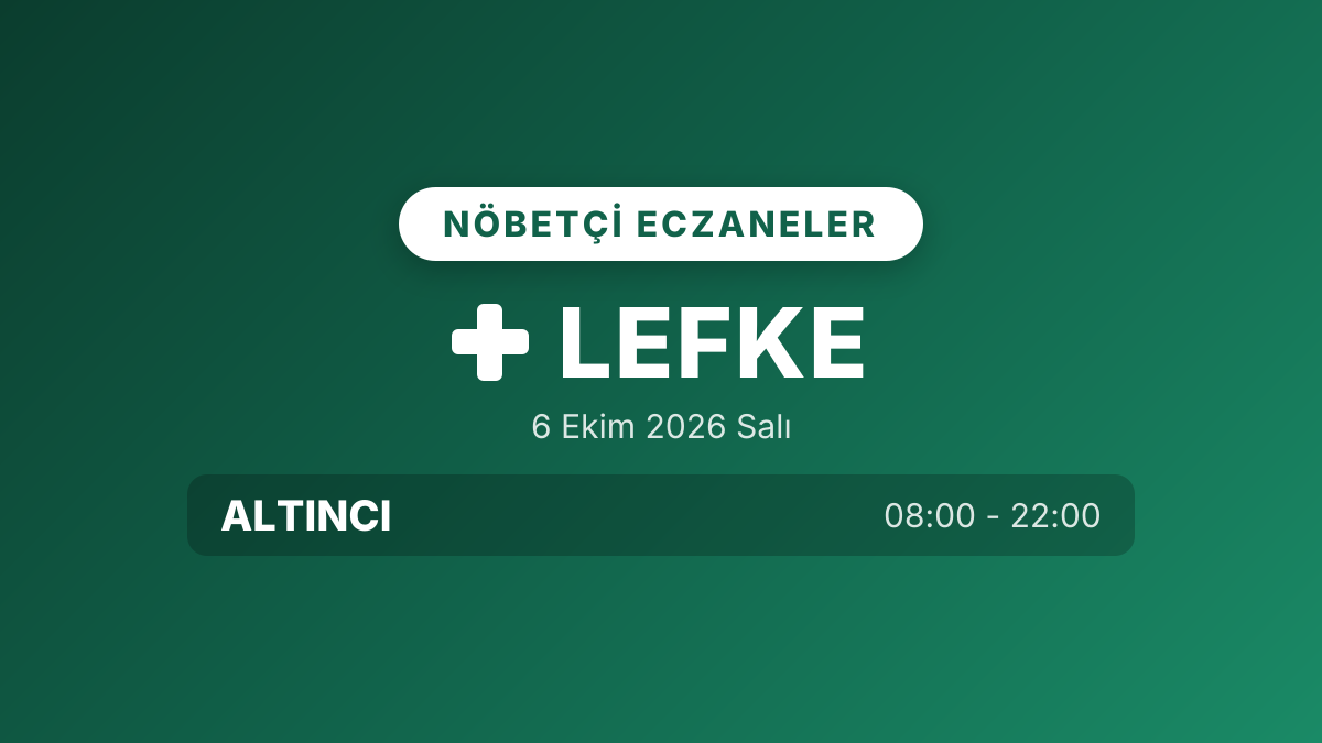Lefke nöbetçi eczaneler: 6 Ekim 2026 Salı