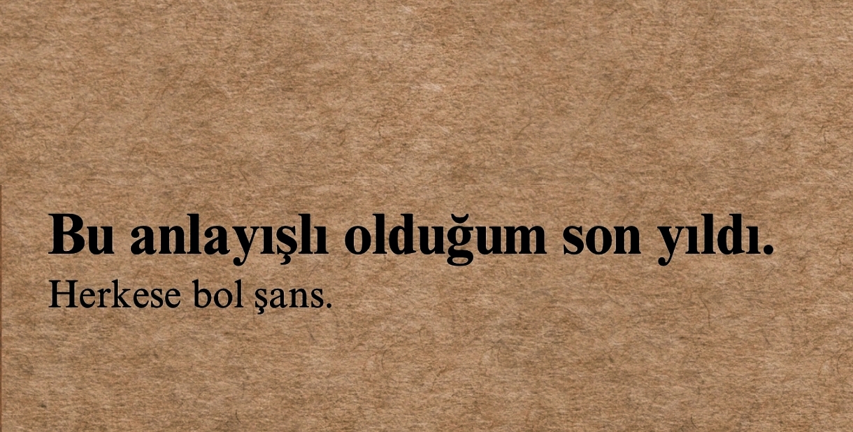Bu anlayışlı olduğum son yıldı. Herkese bol şans. Bu anlayışlı olduğum son yıldı. Herkese bol şans.