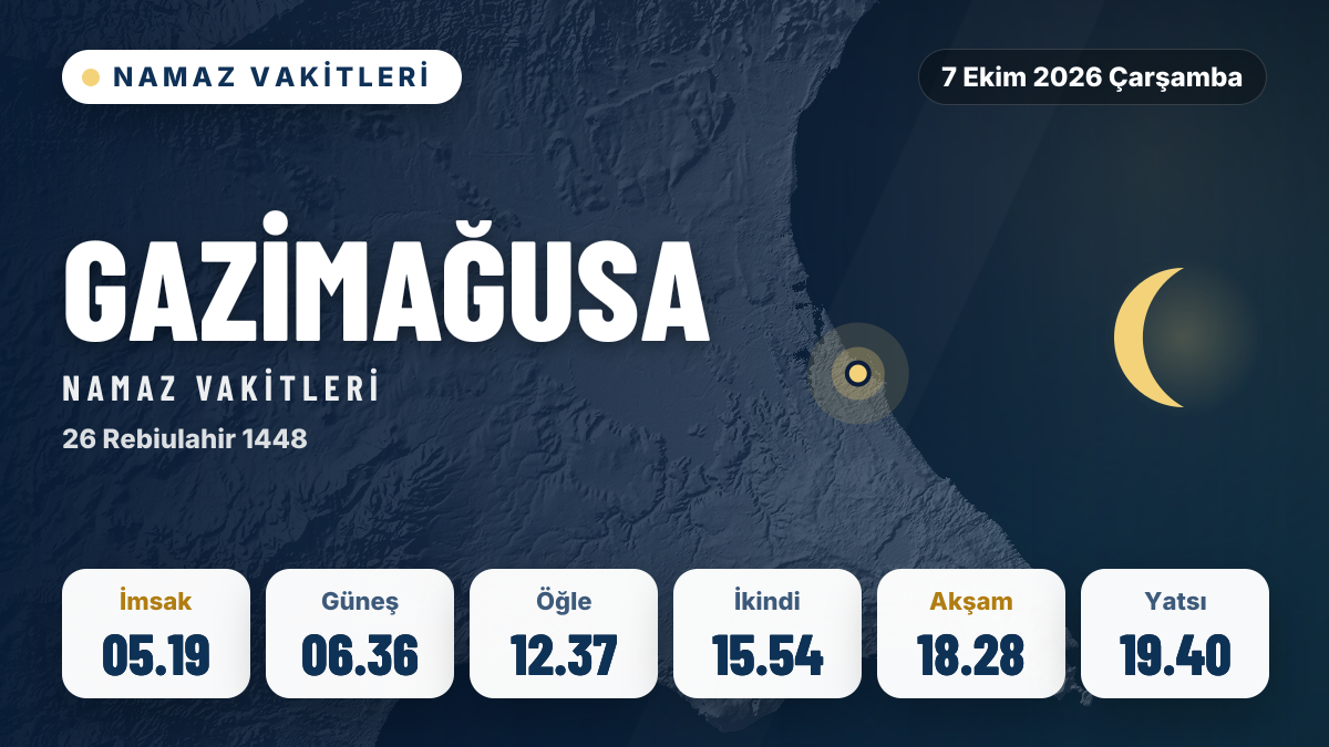 Gazimağusa ezan ve namaz vakitleri: 7 Ekim 2026 Çarşamba
