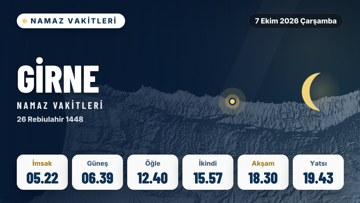 Girne ezan ve namaz vakitleri: 7 Ekim 2026 Çarşamba