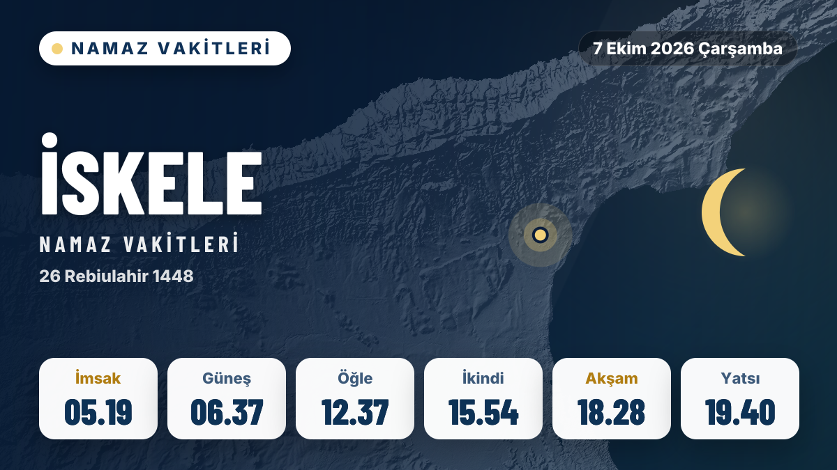 İskele ezan ve namaz vakitleri: 7 Ekim 2026 Çarşamba