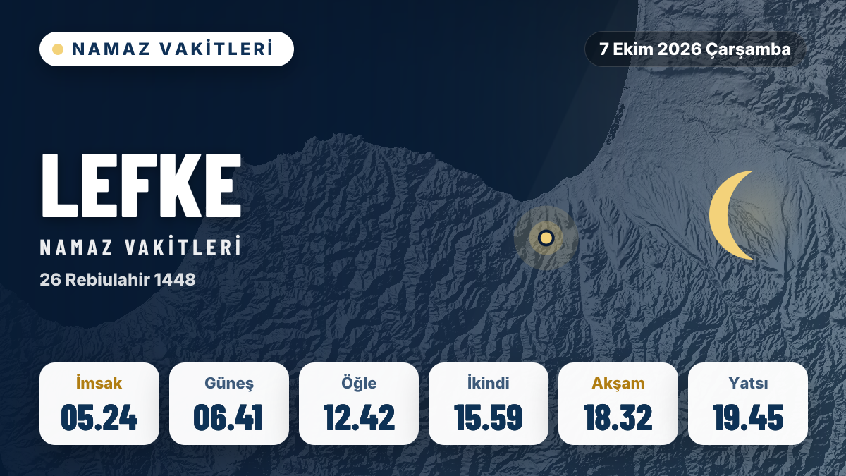 Lefke ezan ve namaz vakitleri: 7 Ekim 2026 Çarşamba