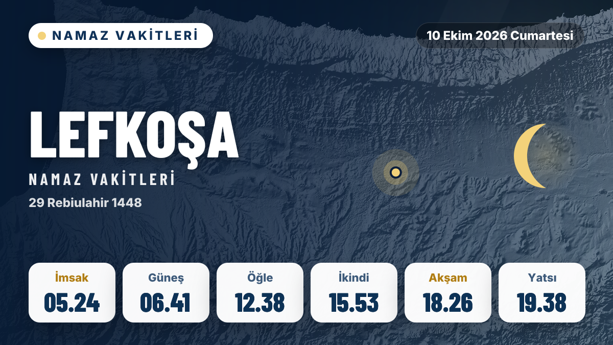 Lefkoşa ezan ve namaz vakitleri: 10 Ekim 2026 Cumartesi