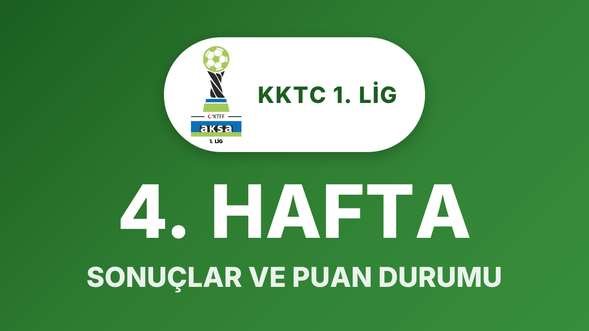 KKTC 1. Lig 4. Hafta sonuçları