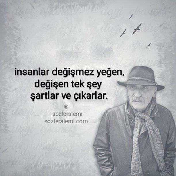 İnsanlar değişmez yeğen, değişen tek şey şartlar ve çıkarlar.