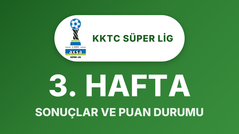 KKTC Süper Lig 3. Hafta sonuçları